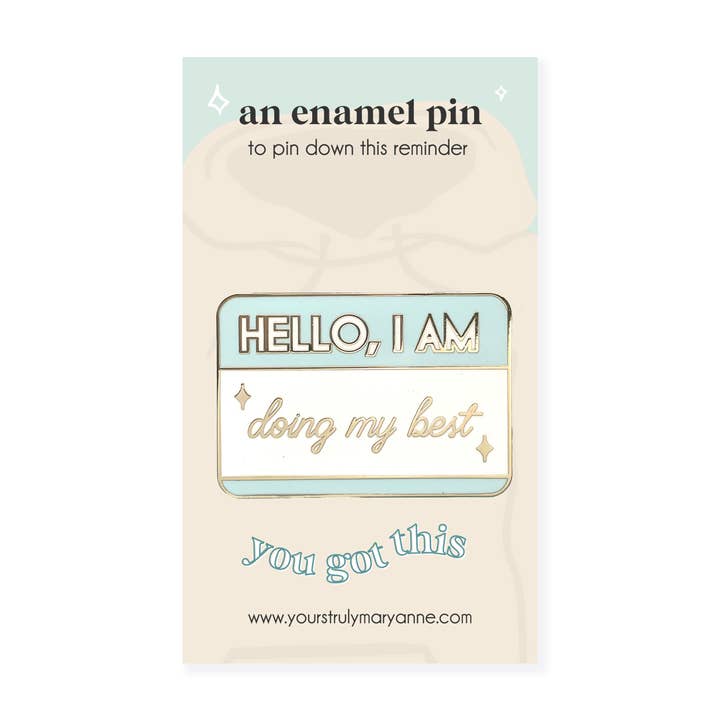 Hello, I am Doing My Best Enamel Pin for wholesale by Yours Truly, Mary Anne