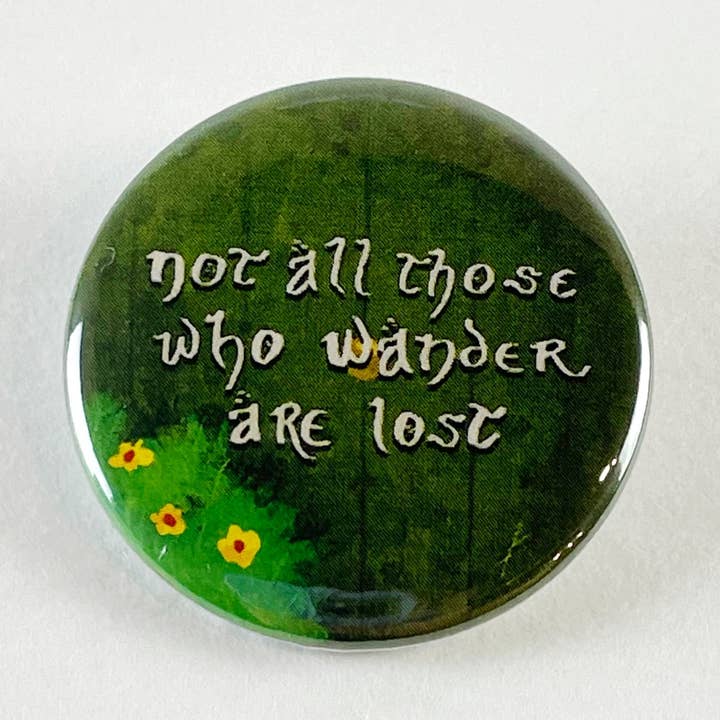 Not All Those Who Wander Are Lost Button | LOTR Hobbit for wholesale by Kendra Lee Miller Art