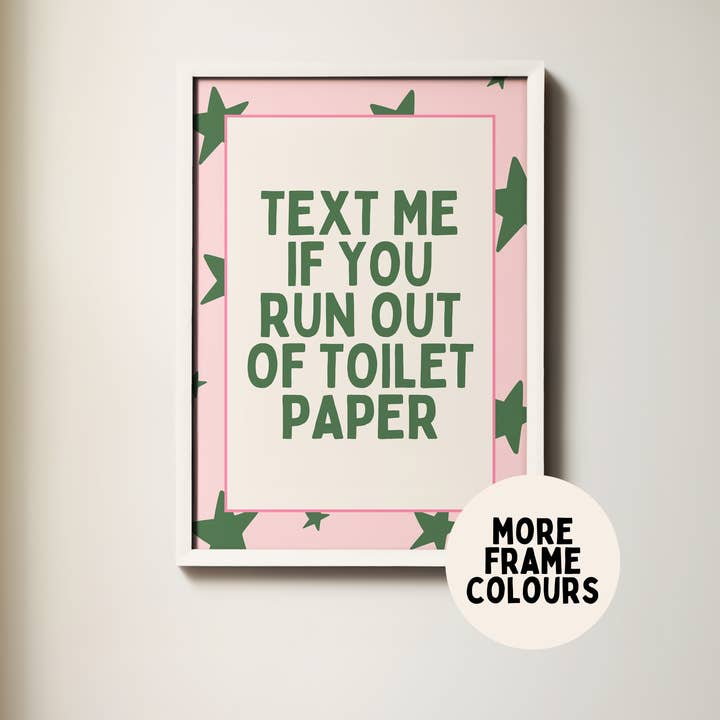 Wisdom and Wonder Designs - Wholesale Art Print - Text Me If You Run Out Of Toilet Paper | Forest Green & Blush | Art Print4