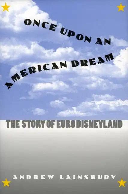 Books by splitShops - Wholesale History & Geography - Once Upon an American Dream: The Story of Euro Disneyland - Hardcover0