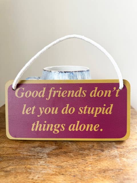 Funny Hanging Bamboo Sign - Good Friends Don't Let You for wholesale by Gifted Wholesale Ltd
