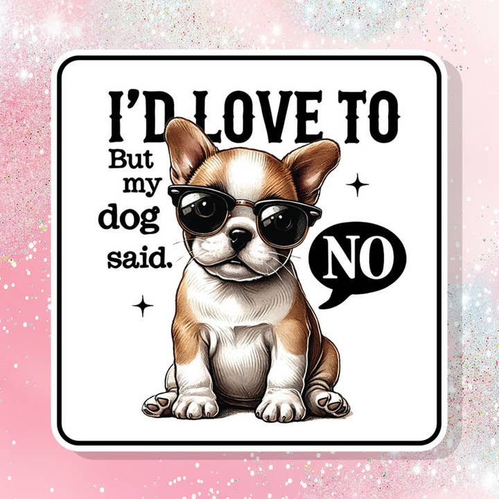 Mi piacerebbe ma il mio cane ha detto no Adesivo in vinile sarcastico divertente per la vendita all'ingrosso da parte di Bella Custom Printing