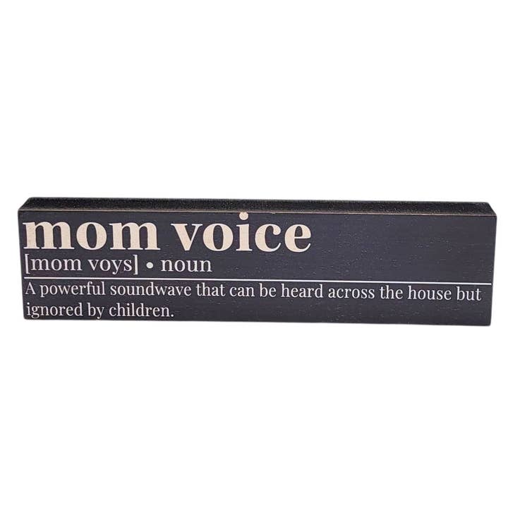 Home Accents By Driftless - Wholesale Sign - Mom Voice Ignored By Children -  Small Block Signs0