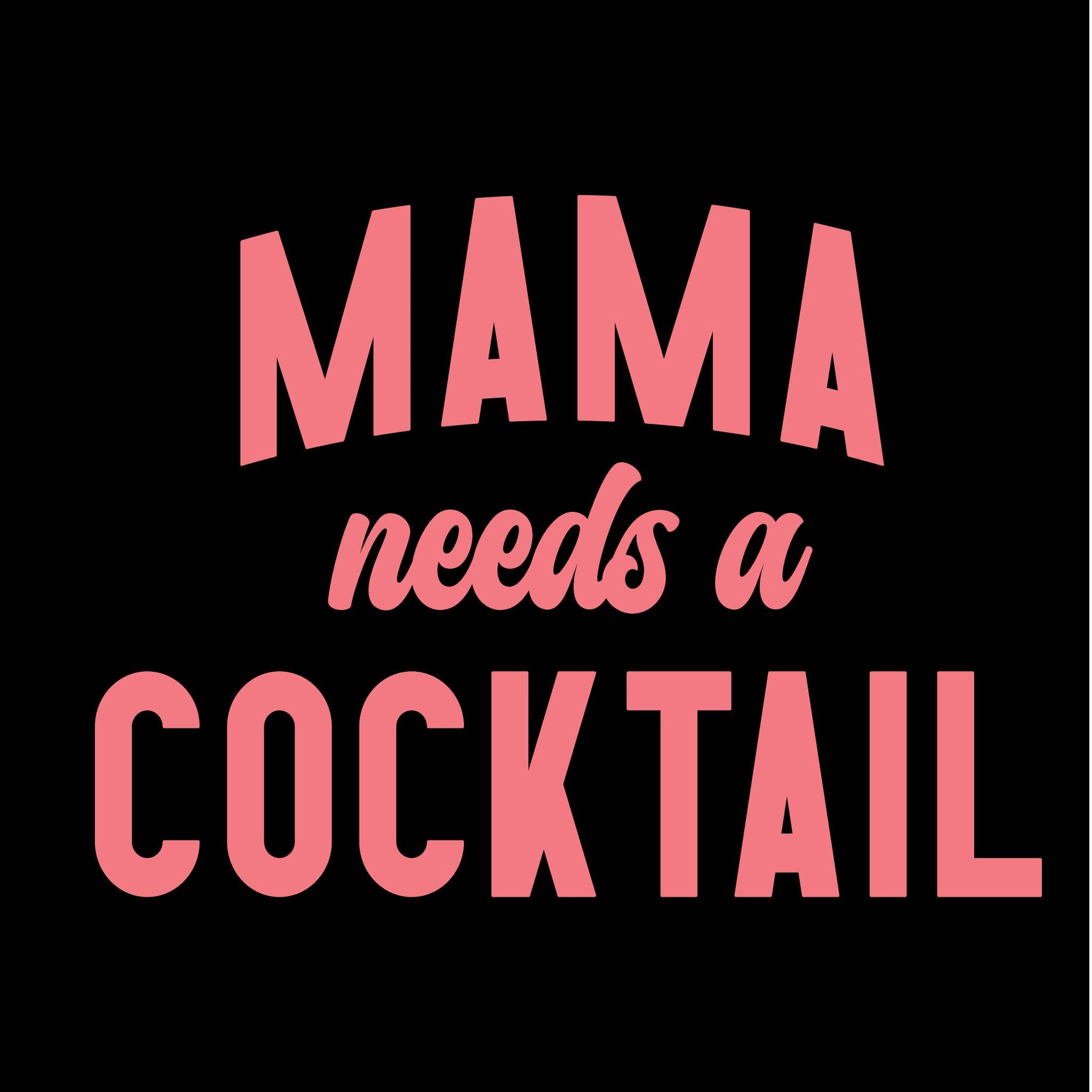 Feelin Good Tees - Wholesale Screen Printed T-Shirt - Women's - Mama Needs a Cocktail..19