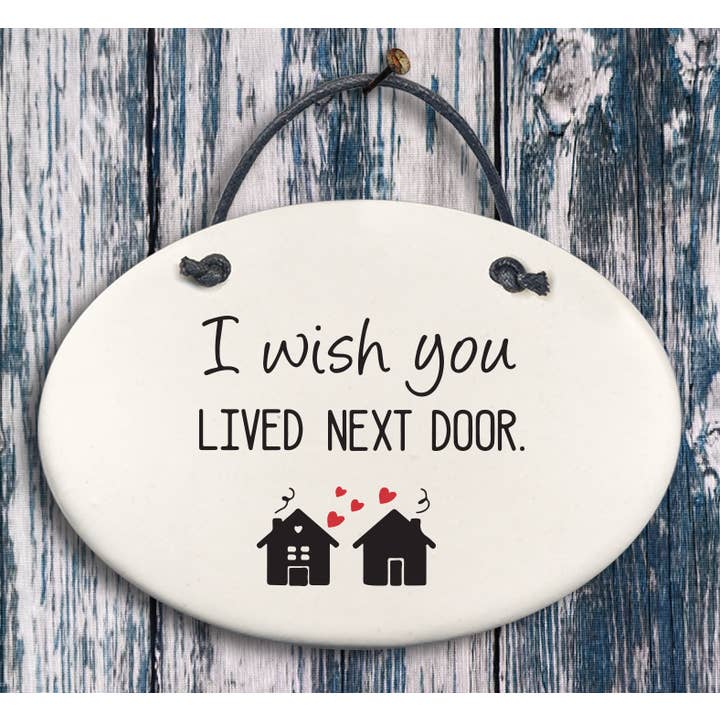 August Ceramics - Wholesale Plaque - Friendly Neighbor Plaque "I wish you lived next door."