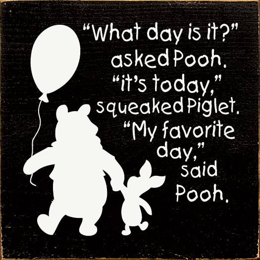 SAWDUST CITY - Wholesale Sign - What Day Is It Asked Pooh to Piglet Wood sign3