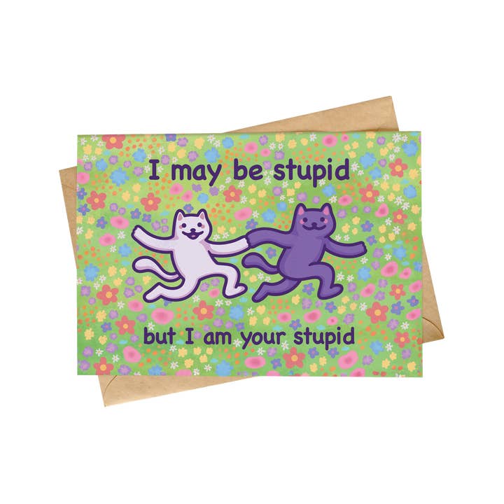 Mona Mauve • Silly Art! – wholesale Anniversary card – Funny Cat Meme Anniversary Card | I Am Your Stupid