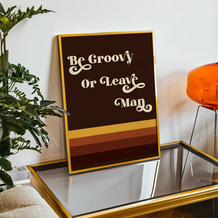 GiGi Thomas Designs - Wholesale Art Print - Be Groovy or Leave Man Print2
