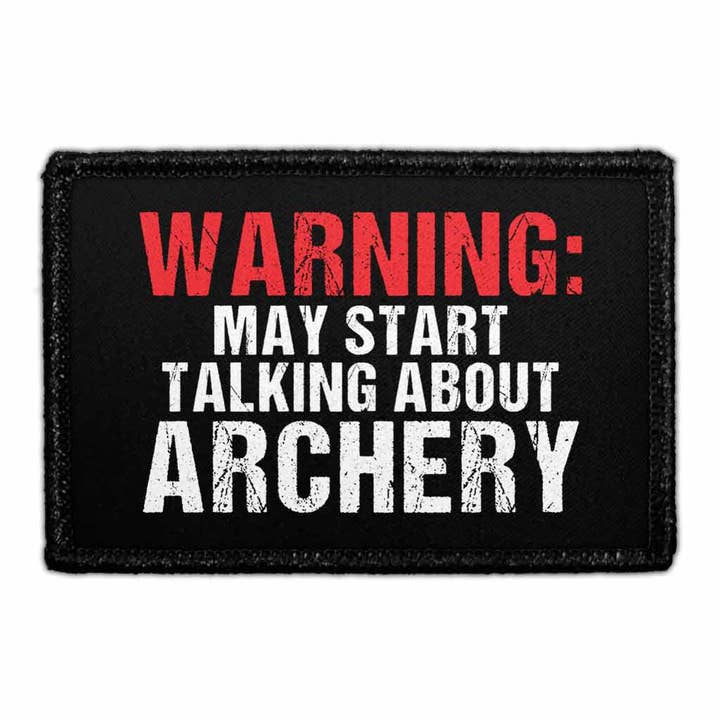 Warning May Start Talking About Archery - Removable Patch for wholesale by Pull Patch