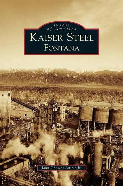 Books by splitShops - Wholesale History & Geography - Kaiser Steel, Fontana - Hardcover0