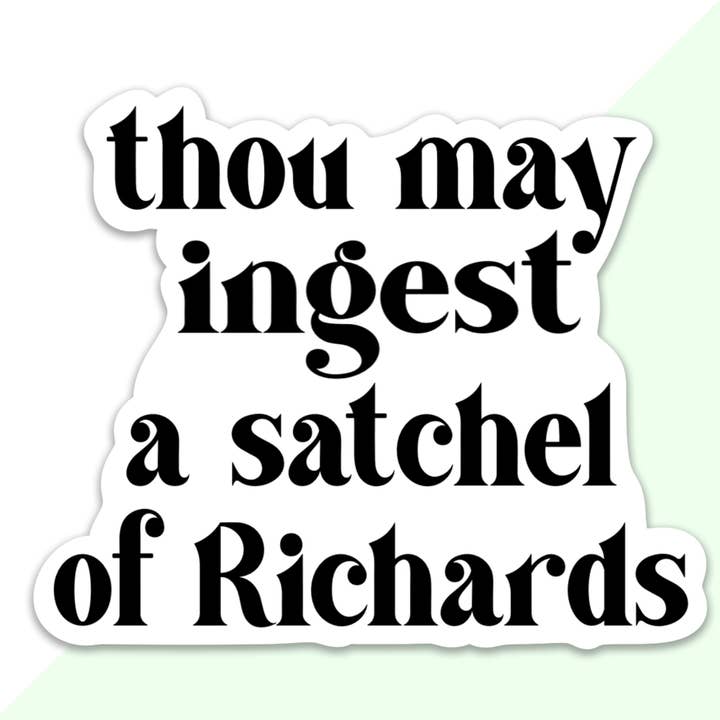 Thou May Ingest a Satchel of Richards Sticker for wholesale by Frog Beary