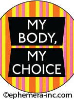 Lapel Button:My Body, My Choice for wholesale by Ephemera