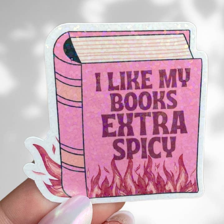 I Like My Books Extra Spicy Holographic Romance Smut Sticker for wholesale by Cheeky Chick Sticker Co.