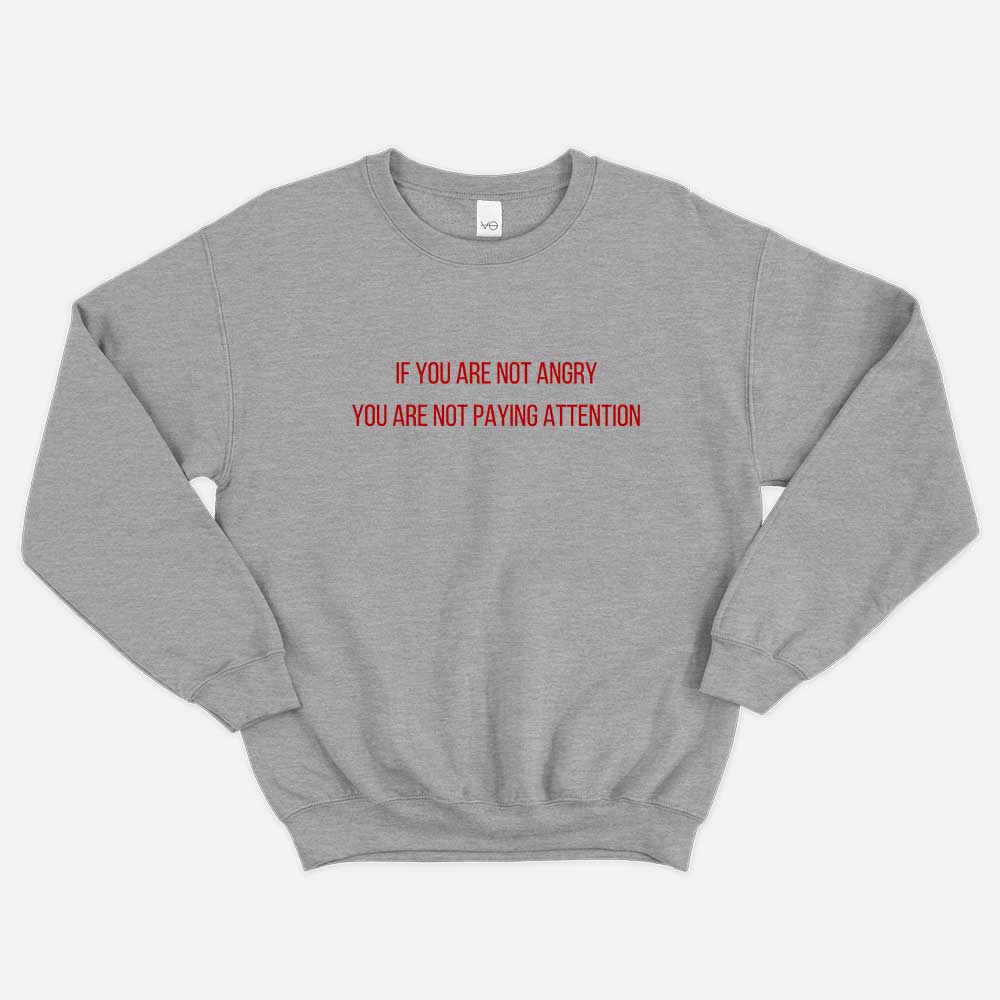 VO - Wholesale Graphic Sweatshirt - Unisex - If You're Not Angry Ethical Vegan Sweatshirt (Unisex)0