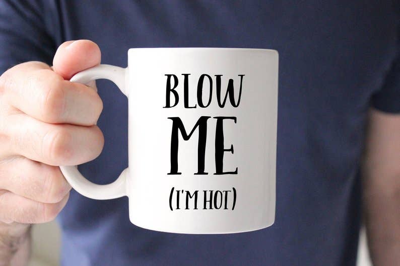 Blow Me I'm Hot Funny Ceramic Cup Gift Tea Coffee Mug 48