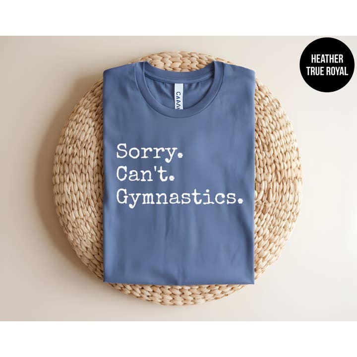 Sorry. Can't. Gymnastics. for wholesale by The Shirt Republic
