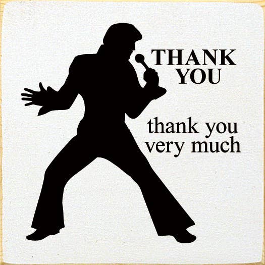 Thank you. Thank you very much. (Elvis silhouette) Wood Sign for wholesale by SAWDUST CITY