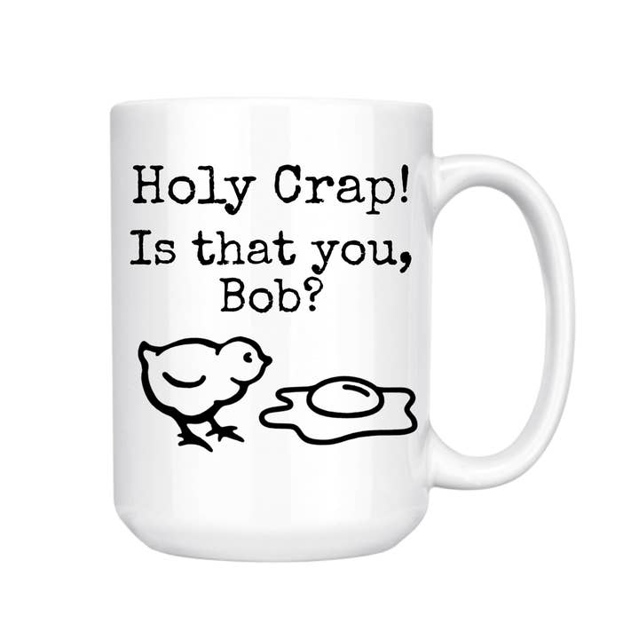 dkhandmade - Wholesale Coffee Mug - HOLY CRAP IS THAT YOU BOB! 15oz MUG