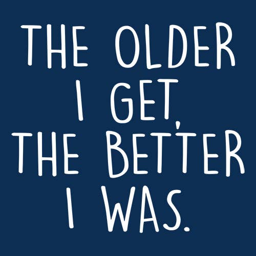 Feelin Good Tees - Wholesale Shirt - Men's - The Older I Get The Better I Was..20