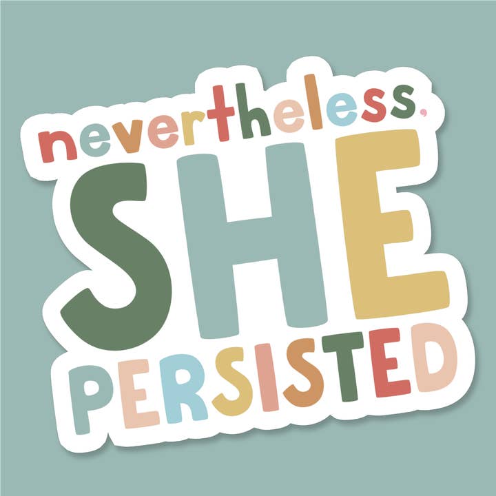 Nevertheless She Persisted – 3" Vinyl Sticker for wholesale by dash&doodle