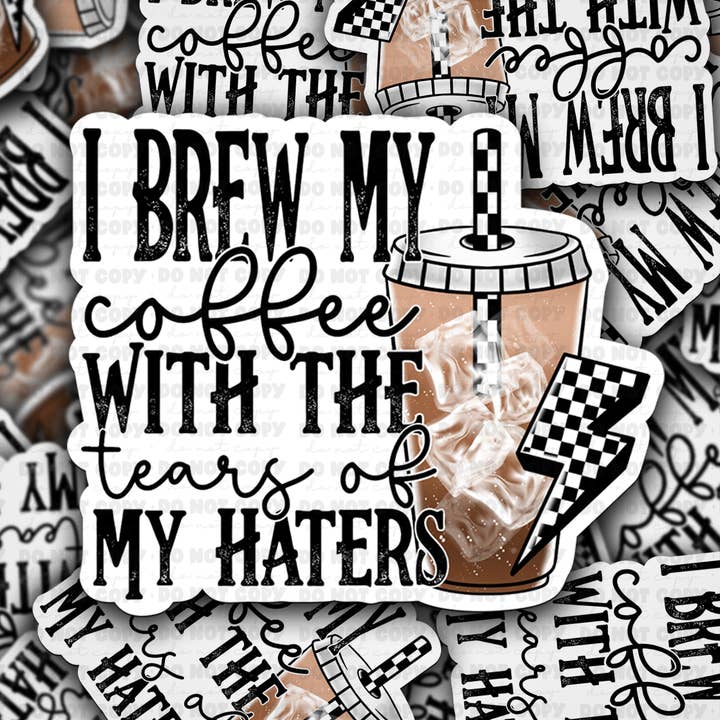It's Transfer Time - Wholesale Sticker - DC 1168 I brew my coffee with the tears of my haters Die cut sticker0