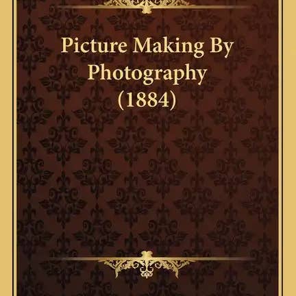 Books by splitShops - Wholesale Technology & Engineering Book - Picture Making by Photography (1884) - Paperback