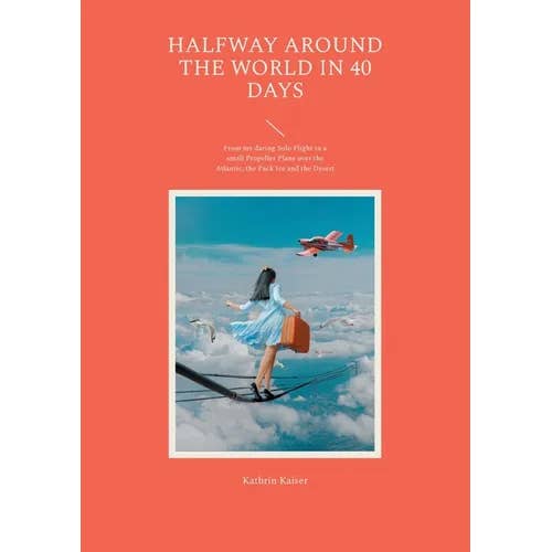 Books by splitShops - Wholesale Travel - Halfway around the World in 40 Days: From my daring Solo Flight in a small Propeller Plane over the Atlantic, the Pack Ice and the Desert - Paperback