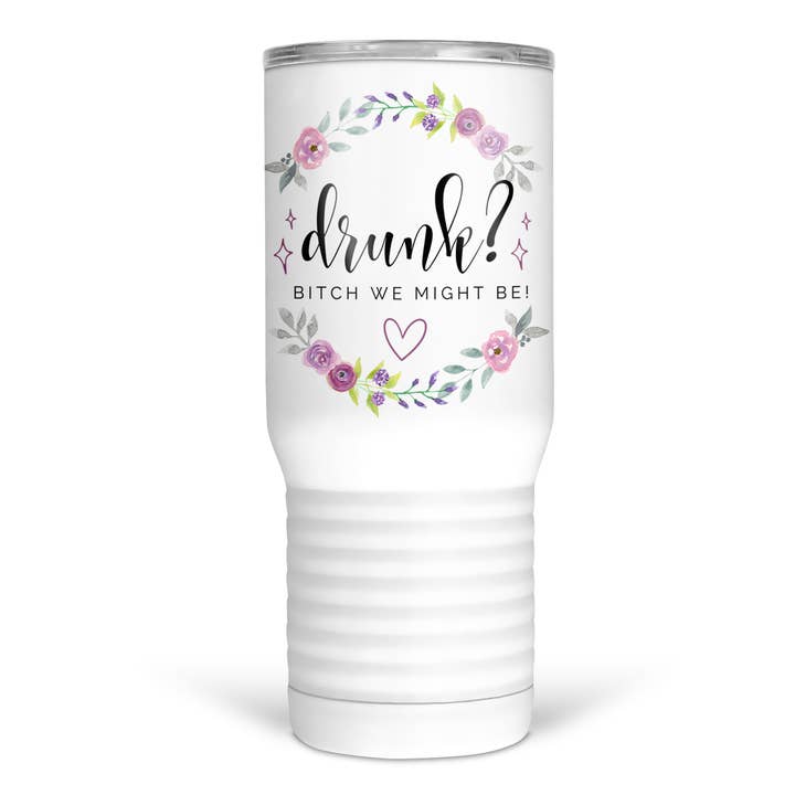tcbco - Wholesale Insulated Mug/Tumbler - Drunk? Bitch We Might Be 20 Oz Travel Tumbler