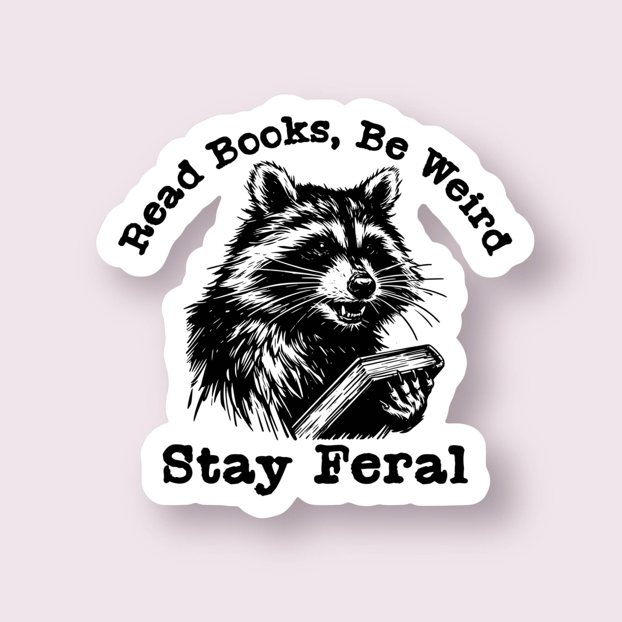 Ace the Pitmatian Co - Wholesale Sticker - Read Books Be Weird Stay Feral Sticker1