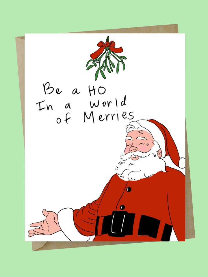 Be A Ho In A World Of Merries for wholesale by The Good Snail