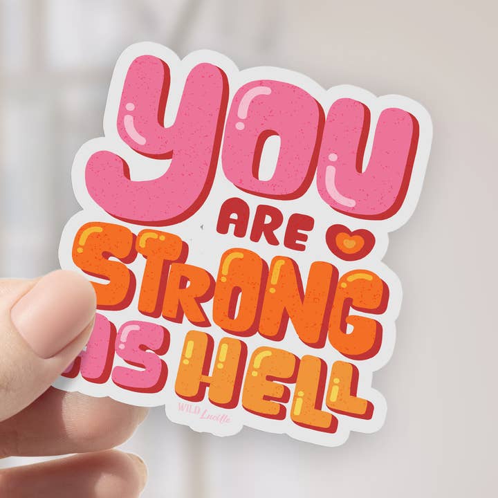 You Are Strong As Hell - Motivational Sticker Decals for wholesale by Wild Lucille x Decal Barn