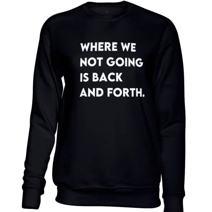 Where We Not Going Sweatshirt for wholesale by KYW Expressions