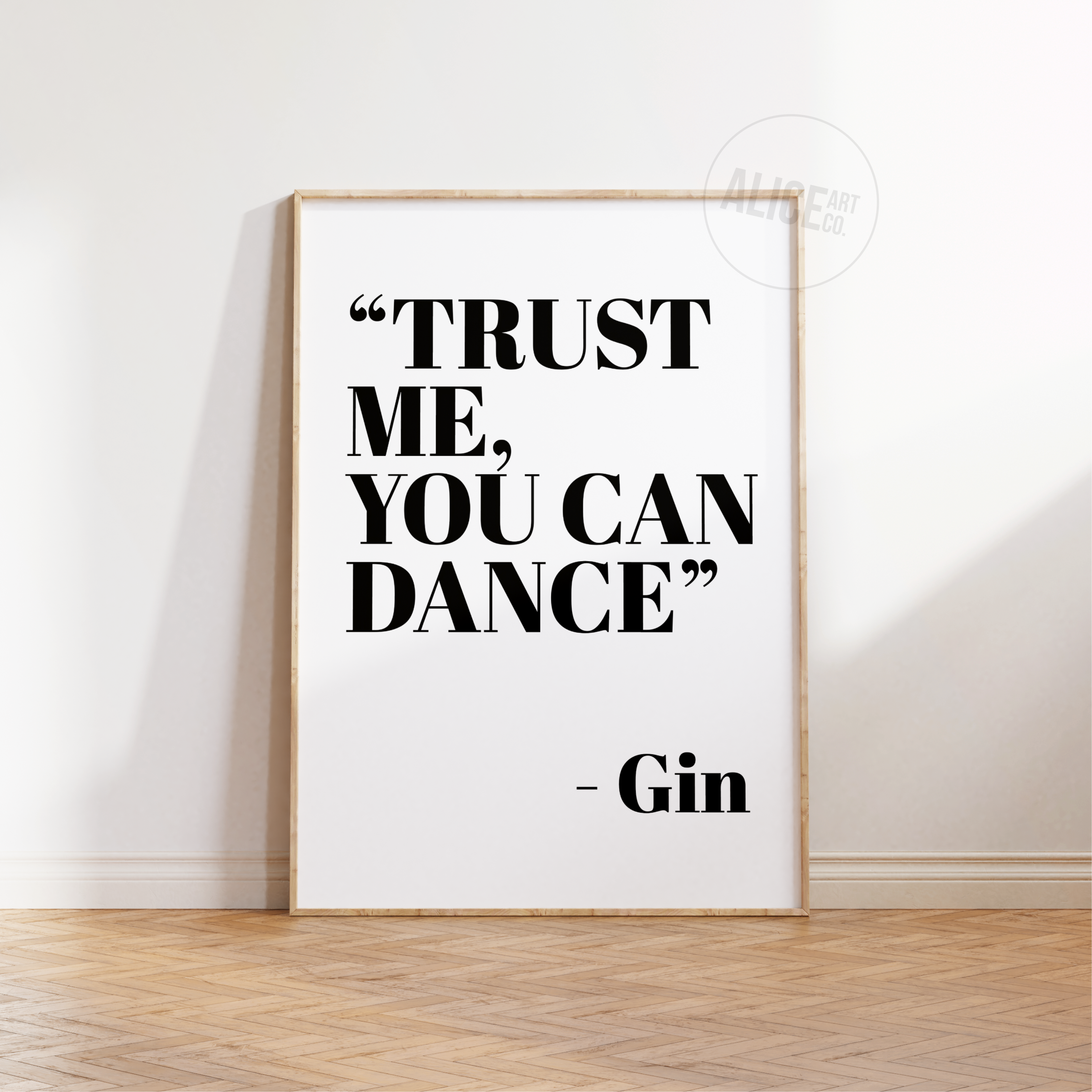 Alice Art Co – wholesale Art print – 'Trust Me You Can Dance - Gin' Text Print0