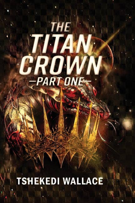 Books by splitShops - Wholesale Science Fiction - The Titan Crown By Tshekedi Wallace - Part One - Paperback0
