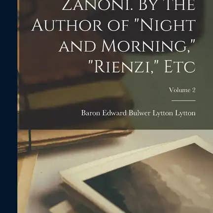 Books by splitShops - Wholesale Classics - Zanoni. By the Author of "Night and Morning," "Rienzi," Etc; Volume 2 - Paperback