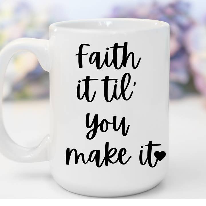"Faith It Til You Make It" White Gloss Ceramic Mug 15oz | Jesus Collection by Love Tiffany for wholesale by LOVE TIFFANY