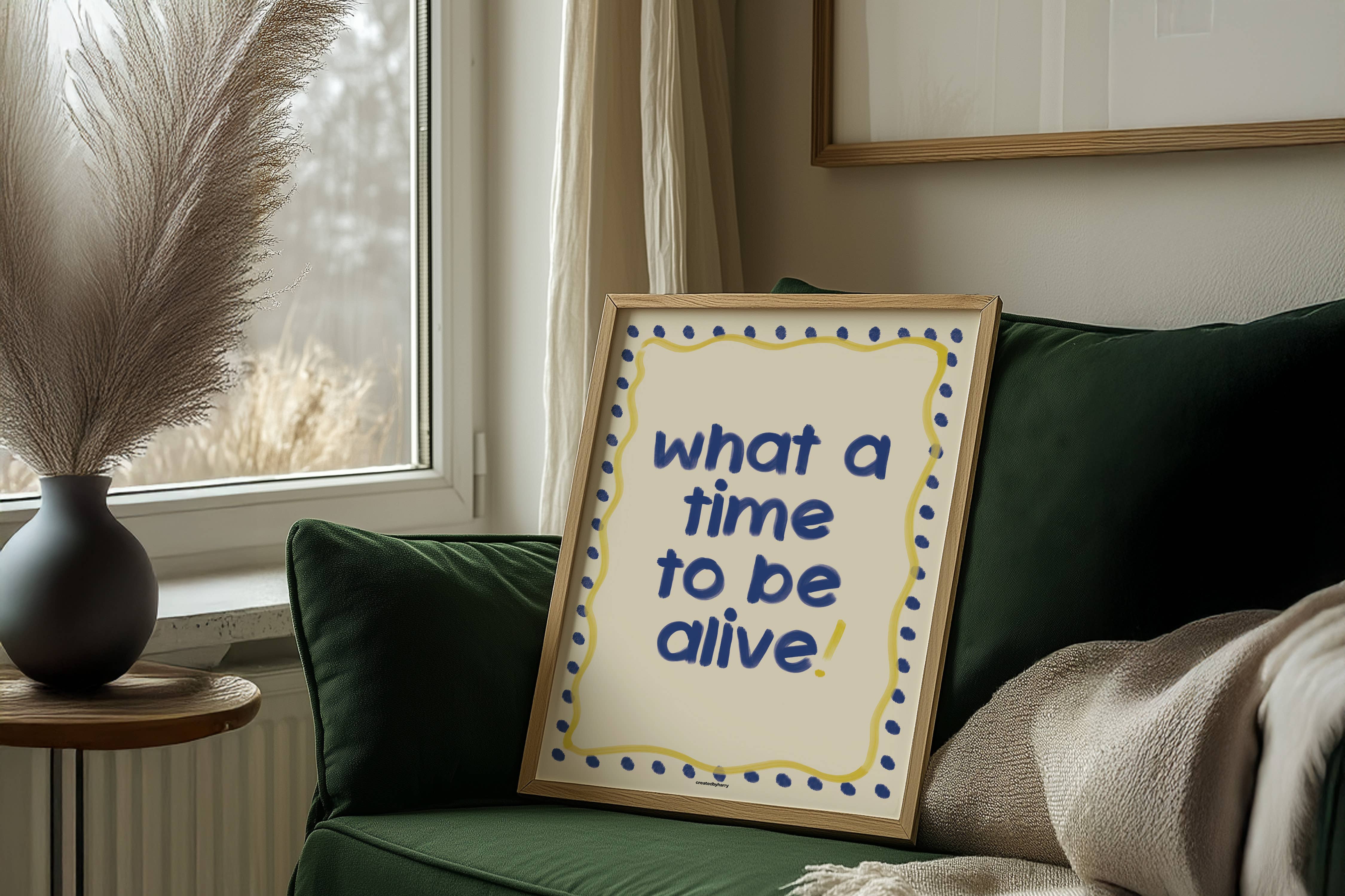 Createdbyharry - Wholesale Art Print - What a Time to be Alive! Print3