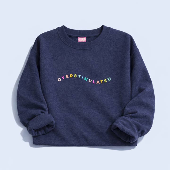 Overstimulated Embroidered Sweatshirt for wholesale by Cleary Lane