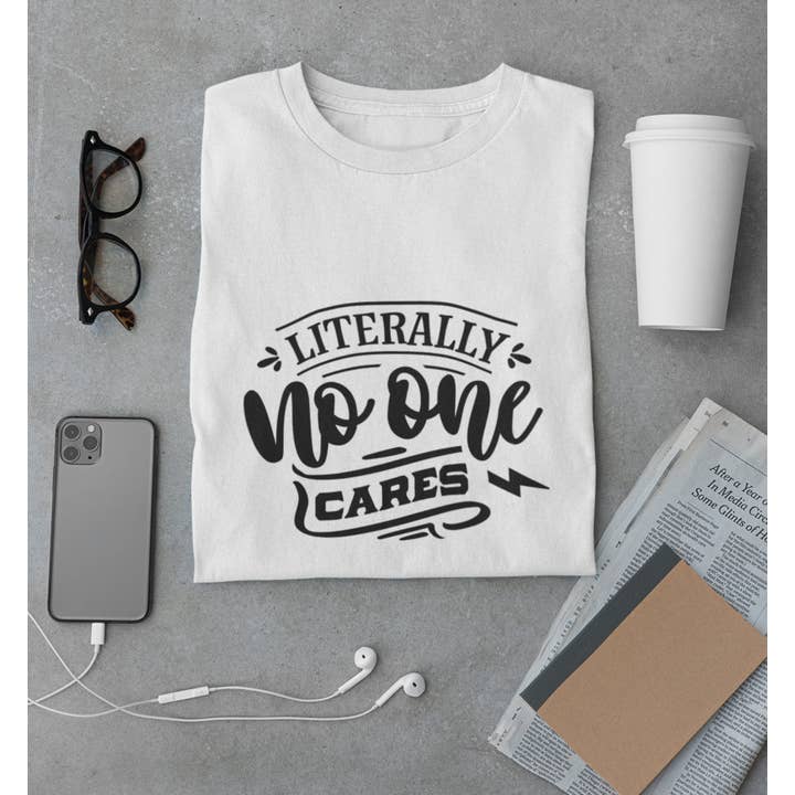 Literally No One Cares Sarcastic Funny TShirt for wholesale by Misty's Merch