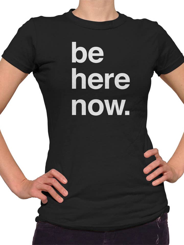 Women's Be Here Now T-Shirt for wholesale by Boredwalk