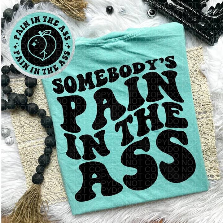 Somebody's Pain DTF Transfer for wholesale by Pink Flamingo Boutique