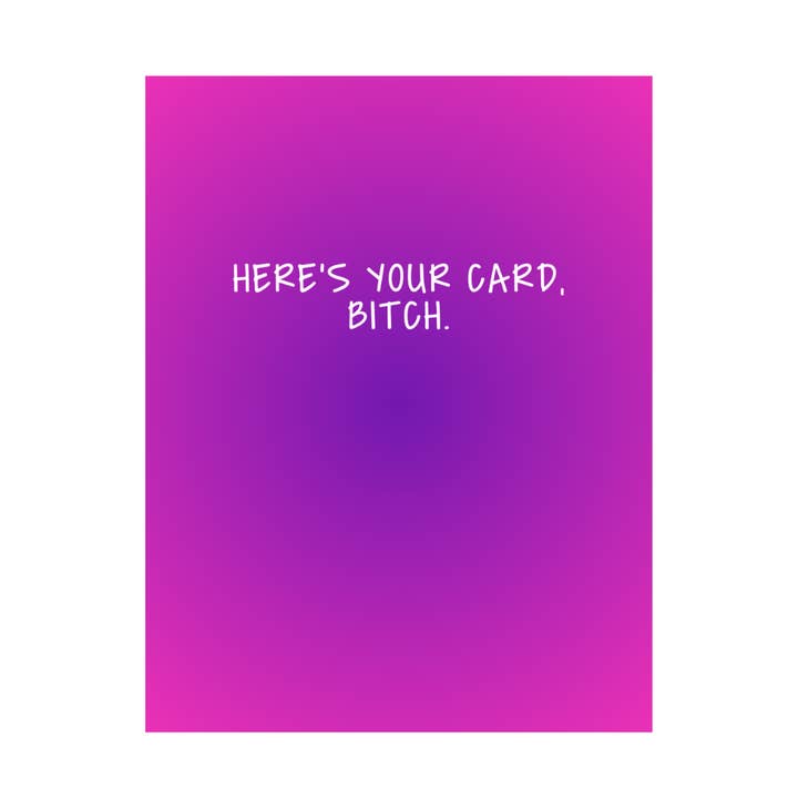 Ecco la tua carta, stronza. per la vendita all'ingrosso da parte di Peace, Love and Sarcasm