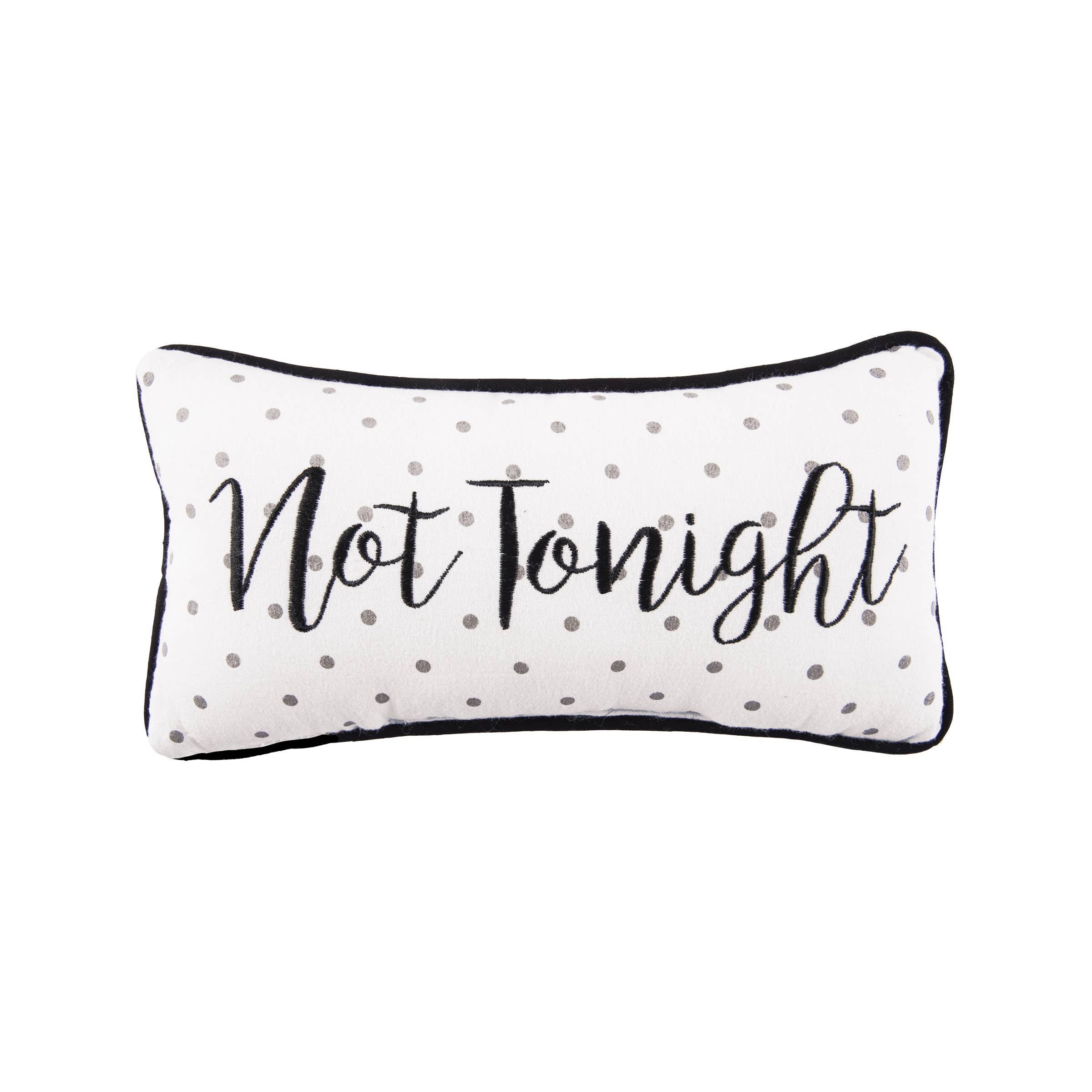 C&F Home - Wholesale Throw/Decorative Pillow - Tonight / Not Tonight Embroidered 6 x 12 Pillow3