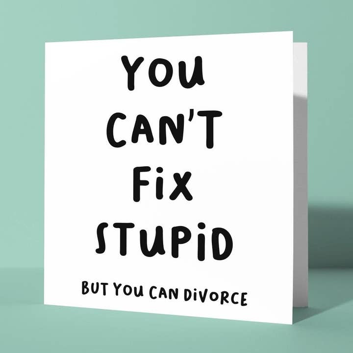 Can't Fix Stupid - Divorce Congratulations Card for wholesale by Peacock Printing
