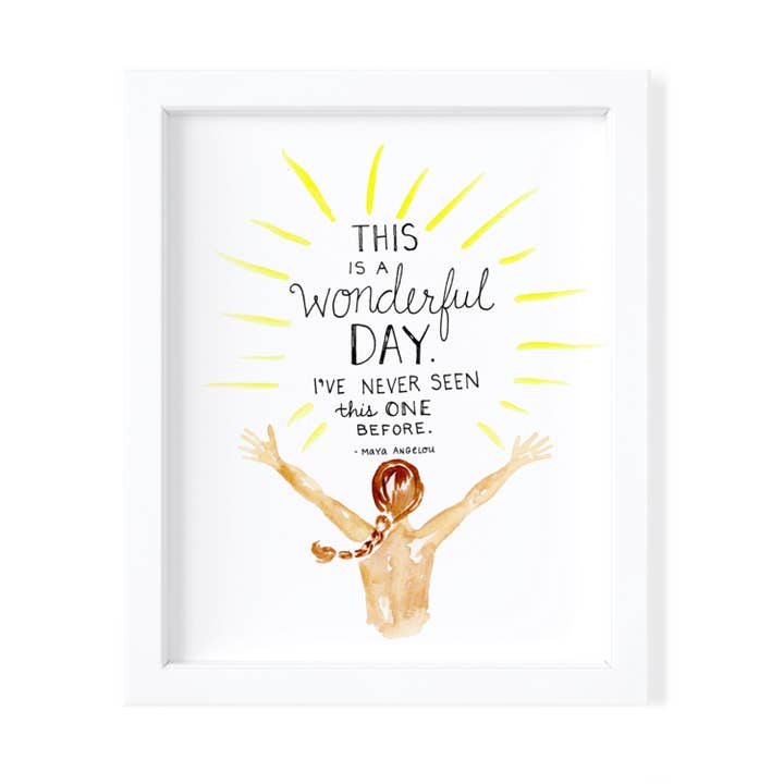 This Is A Wonderful Day: Maya Angelou - 8x10 Fine Art Print for wholesale by Kimothy Joy