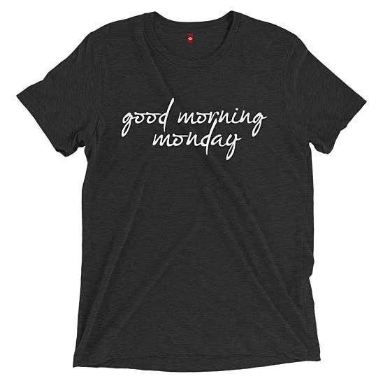 T-Shirt unisexe adulte « Good Morning Monday » pour la vente par The Talking Shirt