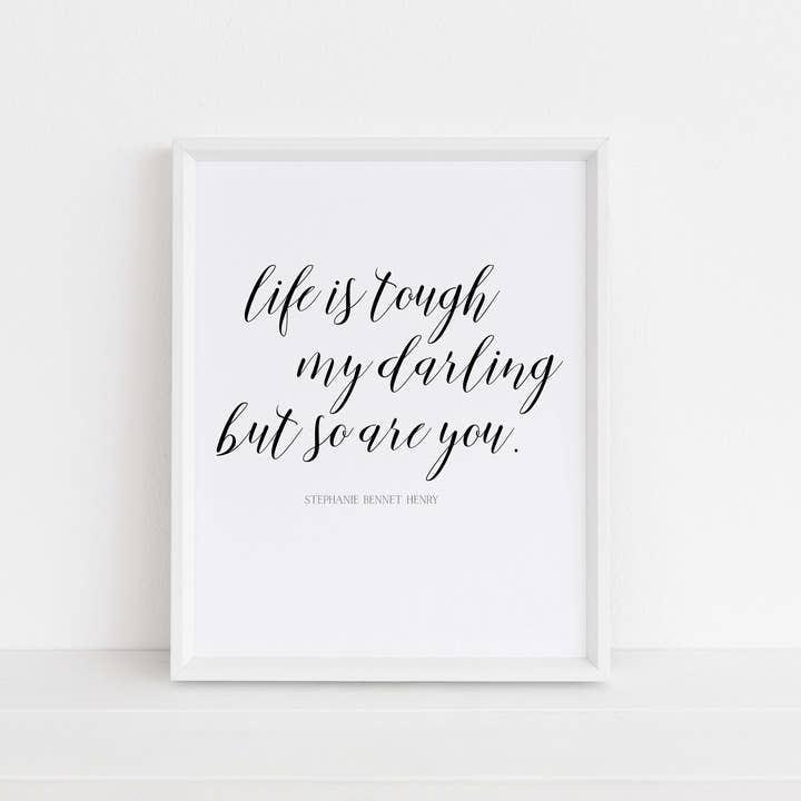 Life is Tough My Darling but so are you 8x10 print for wholesale by Southern Top Stitch