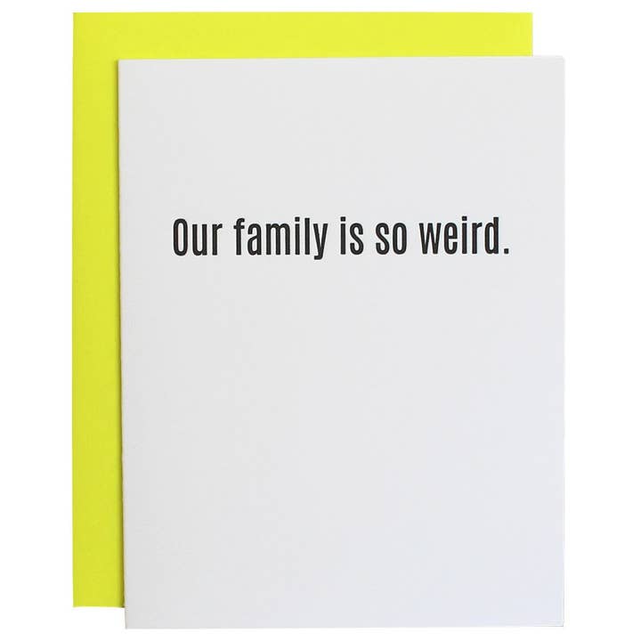 Our Family Is So Weird - Funny Everyday - Letterpress Card for wholesale by Chez Gagné
