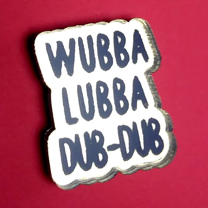 Wubba Lubba Dub Dub - Lasercut Pin for wholesale by Studio Smalls