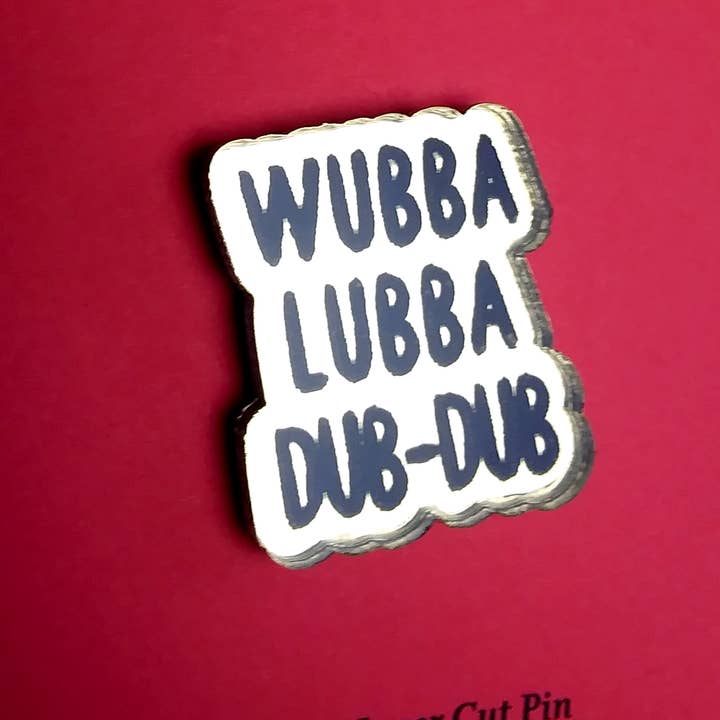 Wubba Lubba Dub Dub - Lasercut Pin for wholesale by Studio Smalls